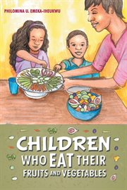 Children who eat their fruits and vegetables. More Veggies Please! cover image cdn