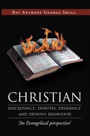 Christian discrepancy, disputes, disservice and devious behaviour. An Evangelical Perspective cover image cdn