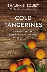 Cold tangerines : celebrating the extraordinary nature of everyday life cover image cdn