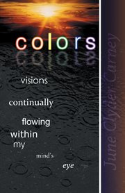 Colors. Visions Continually Flowing Within My Mind's Eye cover image cdn