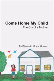 Come home my child. The Cry of a Mother cover image cdn
