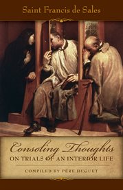 Consoling thoughts of St. Francis de Sales. Second book, Consoling thoughts on trials of an interior life cover image cdn
