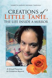 Creations of little tanie, the life inside a mirror. A Virtual Presence, an Existence Beyond cover image cdn