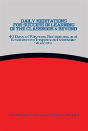Daily meditations for success in learning in the classroom & beyond. 40 Days of Rhymes, Reflections, and Resources to Inspire and Motivate Students cover image cdn