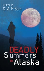 Deadly Summers in Alaska cover image cdn