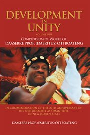 Development in unity volume one. Compendium of Works of Daasebre Prof. (Emeritus) Oti Boateng cover image cdn