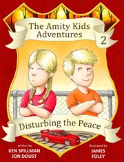 Disturbing the peace : the Amity Kids adventures cover image cdn