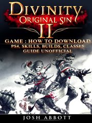 Divinity original sin 2 game: how to download, ps4, skills, builds, classes, guide unofficial cover image cdn