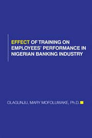 Effect of training on employees' performance in nigerian banking industry cover image cdn