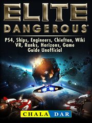Elite dangerous, ps4, ships, engineers, chieftan, wiki, vr, ranks, horizons, game guide unofficial cover image cdn