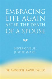 Embracing life again after the death of a spouse. Never Give Up... Just Be Smart... cover image cdn
