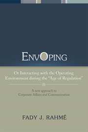 EnvOping, or, Interacting with the operating environment during the "Age of Regulation" : a new approach to corporate affairs and communication cover image cdn