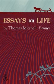 Essays on Life by Thomas Mitchell, Farmer cover image cdn