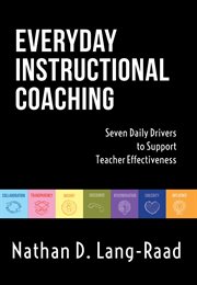 Everyday instrucftional coaching. Seven Daily Drivers to Support Teacher Effectiveness (Instructional Leadership and Coaching cover image cdn