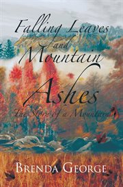 Falling leaves and mountain ashes : the story of a mountain cover image cdn