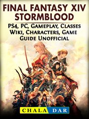 Final fantasy xiv stormblood, ps4, pc, gameplay, classes, wiki, characters, game guide unofficial cover image cdn