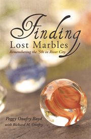 Finding lost marbles. Remembering the '50s in River City cover image cdn