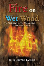 Fire on wet wood : the wide gate or the narrow gate? ... the choice is yours cover image cdn