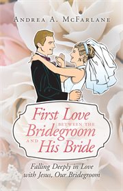 First love between the bridegroom and his bride. Falling Deeply in Love with Jesus, Our Bridegroom cover image cdn