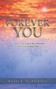 Forever you. Empower Your Life by Reconnecting with Your Spiritual Path cover image cdn