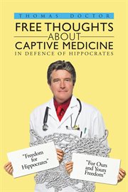 Free thoughts about captive medicine : in defence of Hippocrates cover image cdn