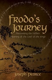 Frodo's journey : discovering the hidden meaning of The Lord of the Rings cover image cdn