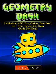Geometry dash. Unblocked, APK, Free, Online, Download, Lite, Tips, Cheats, 2.2, Game Guide Unofficial cover image cdn