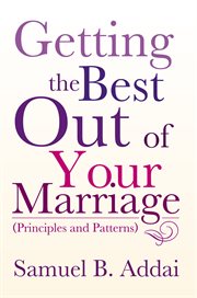 Getting the best out of your marriage. (Principles and Patterns) cover image cdn