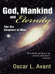 God, mankind and eternity. The Six Chapters of Man cover image cdn