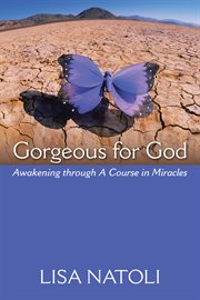 Gorgeous for God : awakening through a Course in miracles cover image cdn