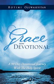 Grace now devotional. A 90 Day Devotional Journey with the Holy Spirit cover image cdn