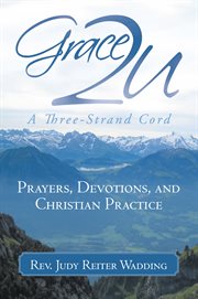 Grace2u  a three-strand cord. Prayers, Devotions, and Christian Practice cover image cdn