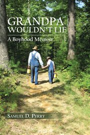 Grandpa wouldn't lie. A Boyhood Memoir cover image cdn