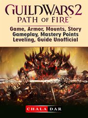 Guild wars 2 path of fire. Game, Armor, Mounts, Story, Gameplay, Mastery Points, Leveling, Guide Unofficial cover image cdn