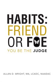 Habits: friend or foe. You Be the Judge cover image cdn
