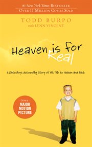 Heaven is for real : a little boy's astounding story of his trip to heaven and back cover image cdn