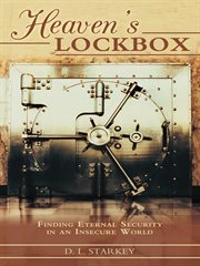 Heaven's lockbox. Finding Eternal Security in an Insecure World cover image cdn