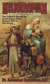 The heliotropium, or, Conformity of the human will to the divine, expounded in five books cover image cdn