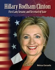Hillary Rodham Clinton : first lady, senator, and Secretary of State cover image cdn