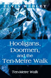 Hooligans, doormen, and the ten-metre walk. Ten-Metre Walk cover image cdn