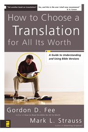 How to choose a translation for all its worth : a guide to understanding and using Bible versions cover image cdn