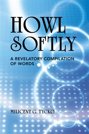 Howl softly : a revelatory compilation of words cover image cdn