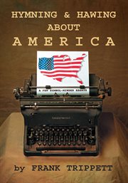 Hymning & hawing about America : a few symbol-minded essays cover image cdn