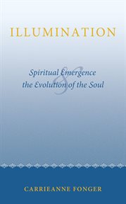 Illumination : spiritual emergence and the evolution of the soul cover image cdn