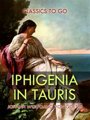 Iphigenia in Tauris : Torquato Tasso, Goetz von Berlichingen cover image cdn