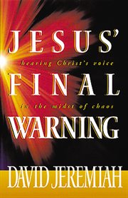 Jesus' final warning : hearing the Savior's voice in the midst of chaos cover image cdn