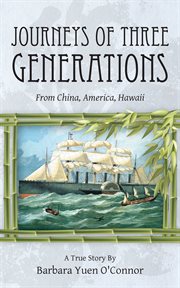 Journeys of three generations. From China, America, Hawaii cover image cdn