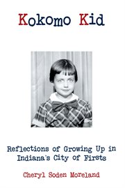 Kokomo kid : reflections of growing up in indiana's city of firsts cover image cdn