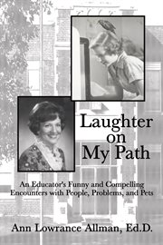 Laughter on My Path : an Educator's Funny and Compelling Encounters With People, Problems, and Pets cover image cdn