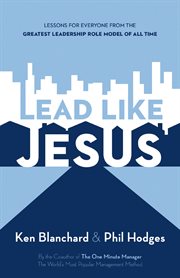 Lead like Jesus : lessons from the greatest leadership role model of all times cover image cdn